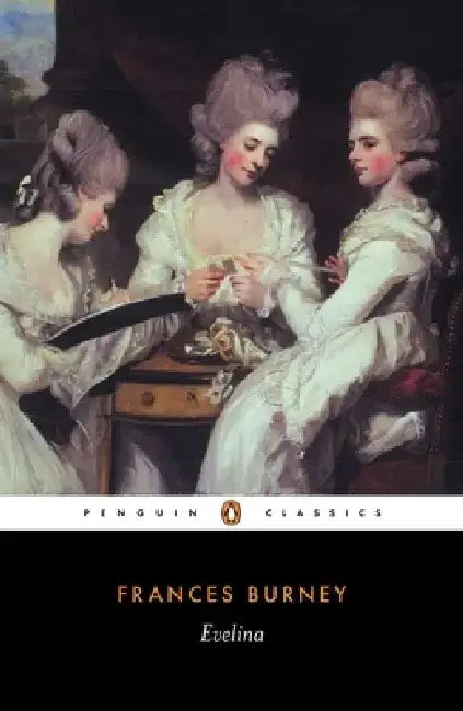 Evelina: Or the History of a Young Lady's Entrance Into the World by Frances Burney