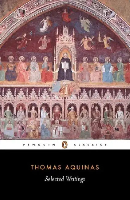 Selected Writings of Thomas Aquinas by Thomas Aquinas