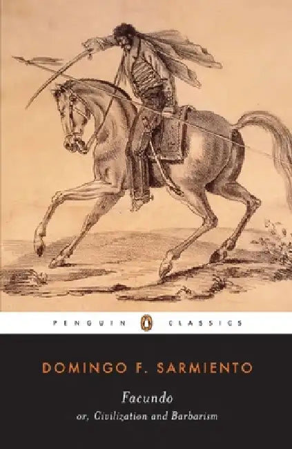 Facundo: Or, Civilization and Barbarism by Domingo F. Sarmiento, Ilan Stavans, Mary Peabody Mann