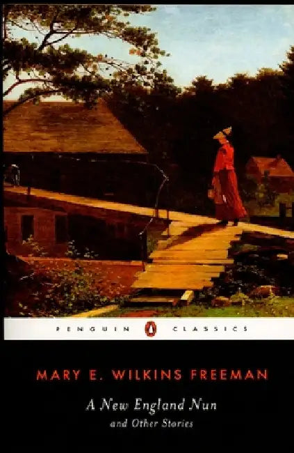 A New England Nun: And Other Stories by Mary E. Wilkins Freeman