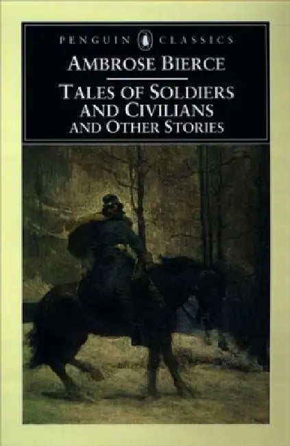 Tales of Soldiers and Civilians: and Other Stories by Ambrose Bierce, Tom Quirk