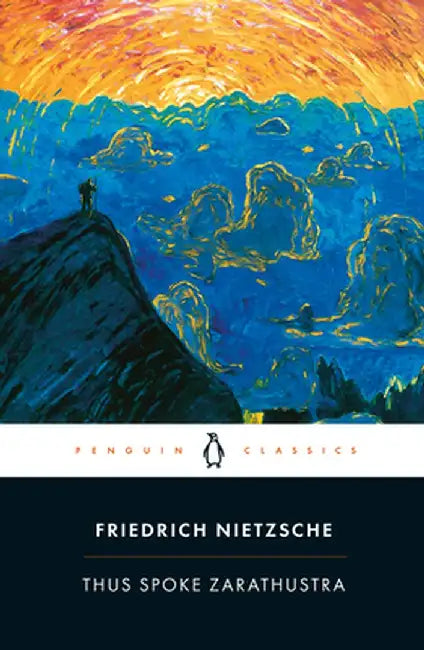 Thus Spoke Zarathustra: A Book for Everyone and No One by Friedrich Nietzsche