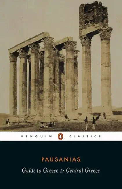 Guide to Greece: Volume 2: Southern Greece by Pausanius
