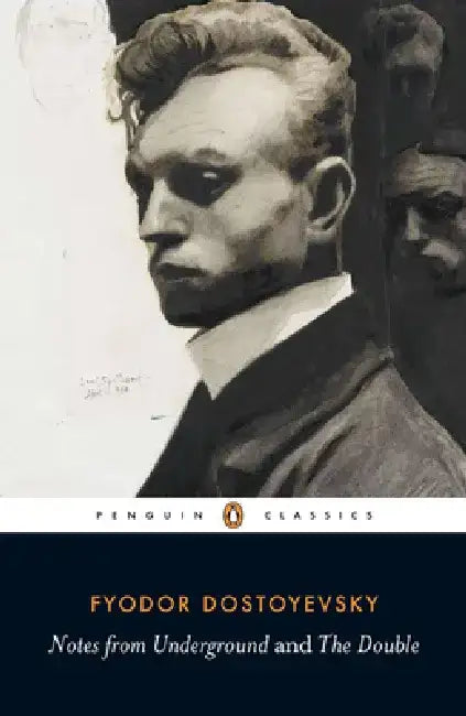 Notes from Underground; The Double by Fyodor Dostoyevsky