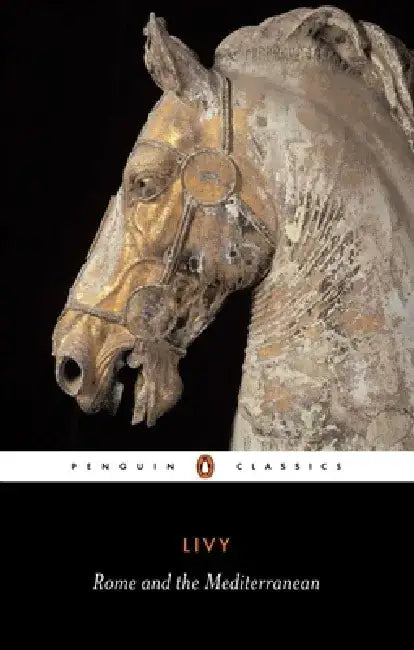 Rome and the Mediterranean: Books XXXI-XLV of the History of Rome from Its Foundation by Titus Livy