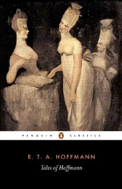 The Tales of Hoffmann by Ernst Theodor Hoffman
