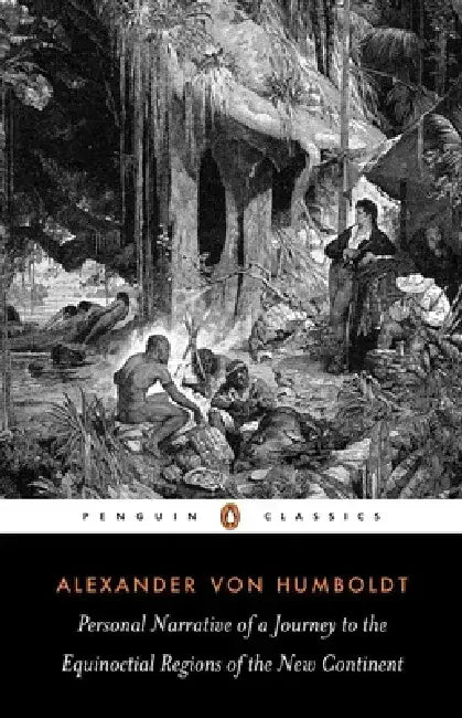 Personal Narrative of a Journey to the Equinoctial Regions of the New Continent: Abridged Edition by Alexander Von Humboldt