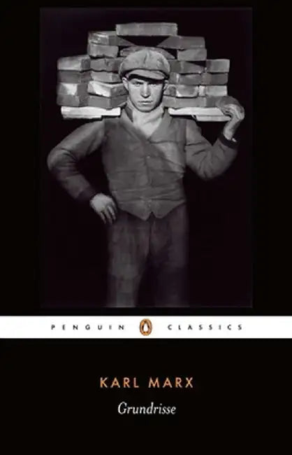 Grundrisse: Foundations of the Critique of Political Economy by Karl Marx