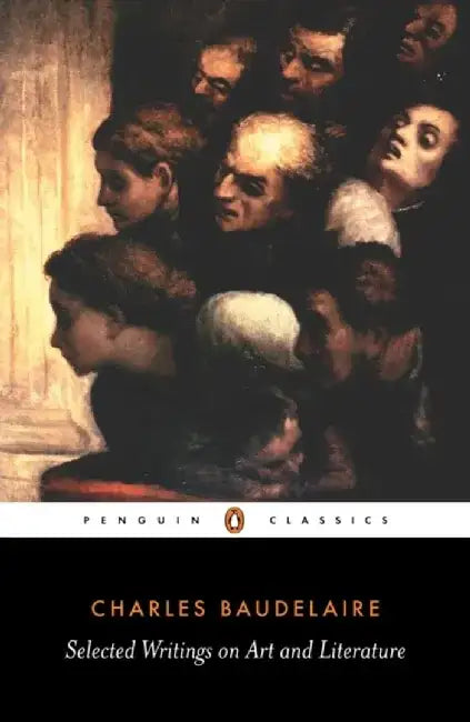 Baudelaire: Selected Writings on Art and Literature by Charles Bauldelaire