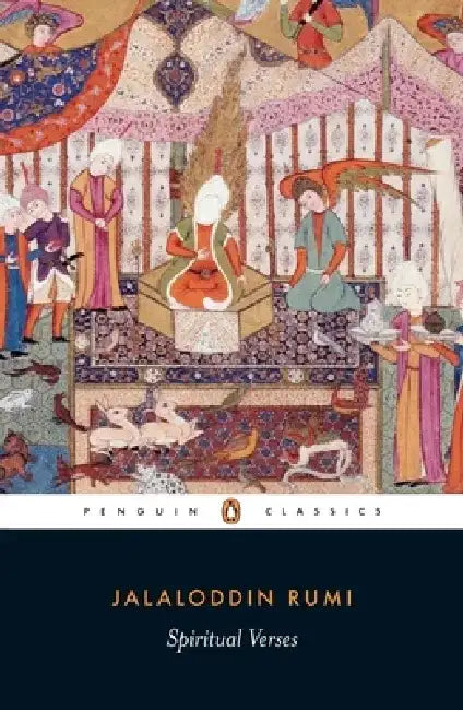 Spiritual Verses: The First Book of the Masnavi-Ye Ma'navi by Mevlana Jalaluddin Rumi