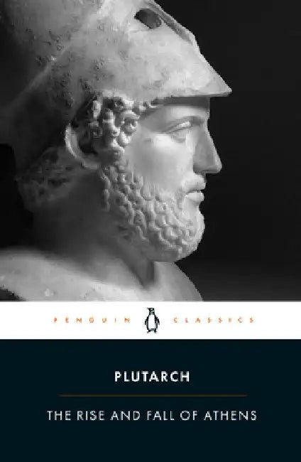 The Rise and Fall of Athens by Plutarch
