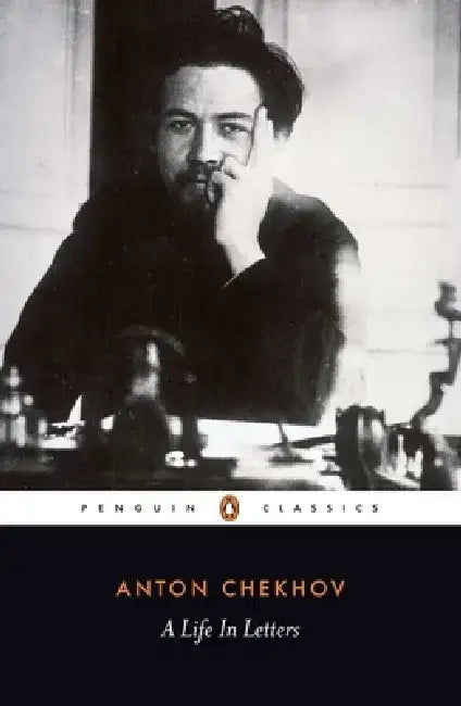 A Life in Letters by Anton Chekhov