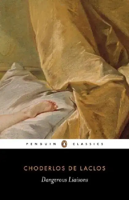 Dangerous Liaisons by Pierre Choderlos De Laclos