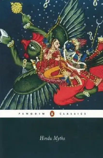 Hindu Myths: A Sourcebook Translated from the Sanskrit by Anonymous