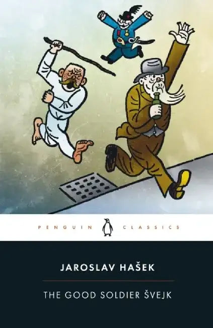 The Good Soldier Svejk: And His Fortunes in the World War by Jaroslav Hasek