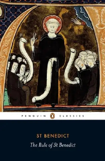 The Rule of Benedict by Carolinne White