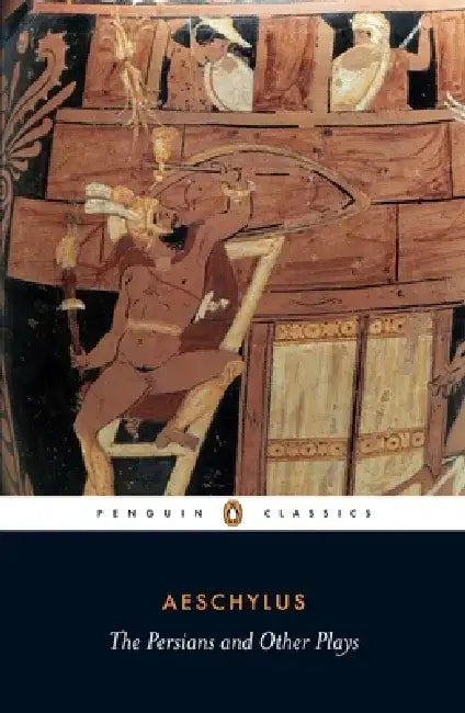 The Persians and Other Plays by Aeschylus