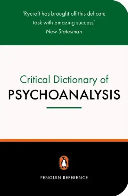 A Critical Dictionary of Psychoanalysis by Charles Rycroft
