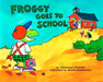 Froggy Goes to School by Jonathan London