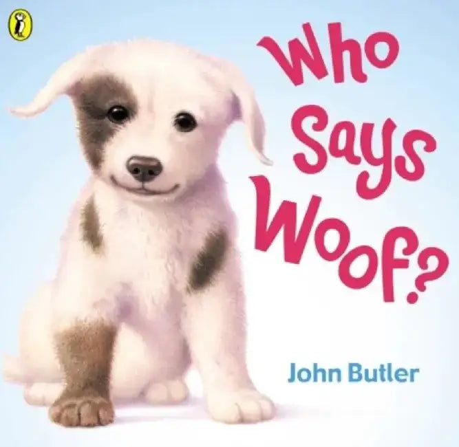 Who Says Woof? by John Butler