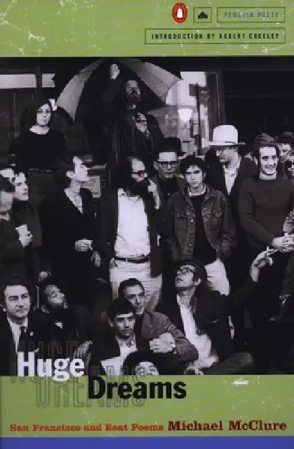 Huge Dreams: San Francisco and Beat Poems by Michael McClure