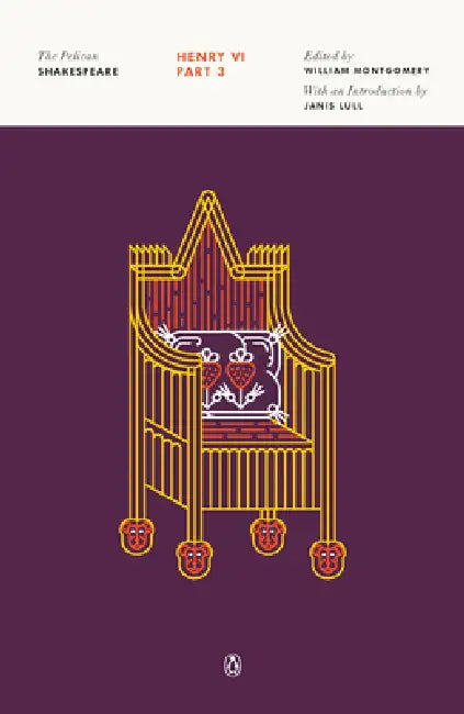 Henry VI, Part 3 by William Shakespeare, William Montgomery, Janis Lull