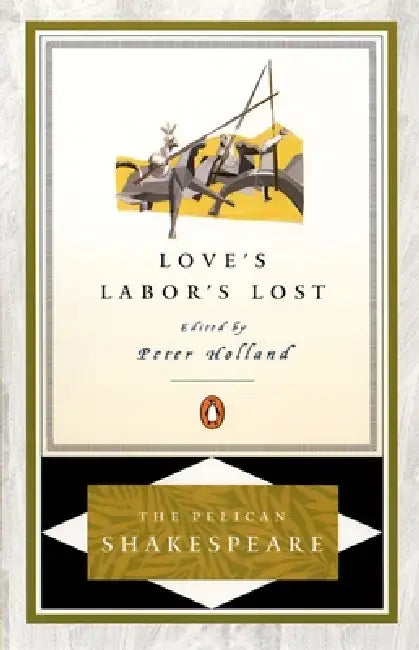 Love's Labor's Lost by William Shakespeare, Peter Holland, Peter Holland