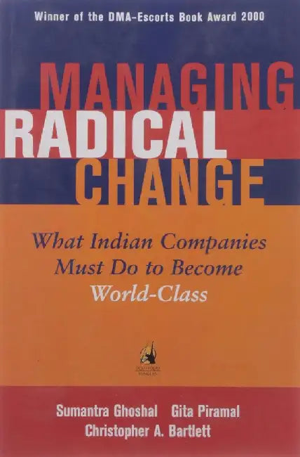 Managing Radical Change by Sumantra Ghoshal
