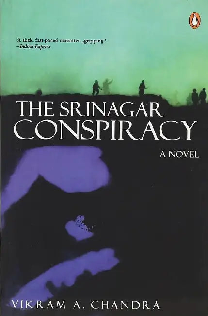 Srinagar Conspiracy The by Vikram A. Chandra