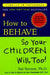 How to Behave So Your Children Will, Too! by Sal Severe