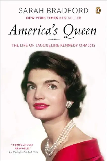America's Queen: America's Queen: The Life of Jacqueline Kennedy Onassis by Sarah Bradford