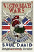 Victoria's Wars by Saul David