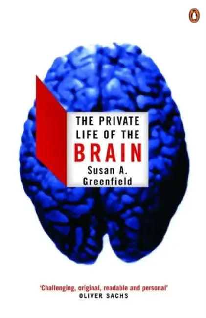The Private Life of the Brain by Baroness Susan Greenfield