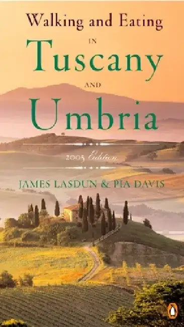 Walking and Eating in Tuscany and Umbria: Revised Edition by James Lasdun