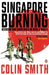 Singapore Burning by Colin Smith