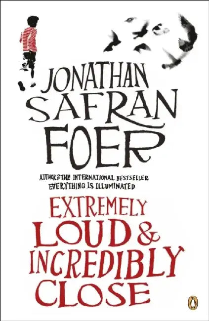Extremely Loud & Incredibly Close by Jonathan Safran Foer