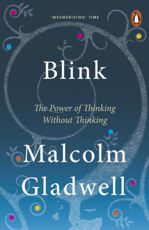 Blink: The Power of Thinking Without Thinking by Malcolm Gladwell