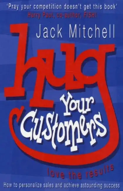 Hug Your Customers by Jack Mitchell
