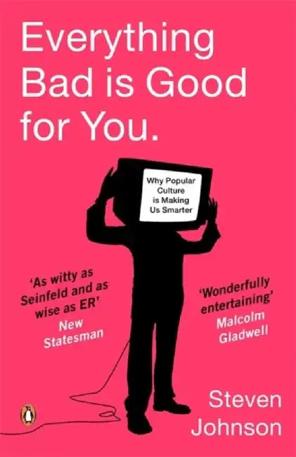Everything Bad is Good for You by Steven Johnson