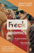 Freakonomics: A Rogue Economist Explores the Hidden Side of Everything by Steven D. Levitt