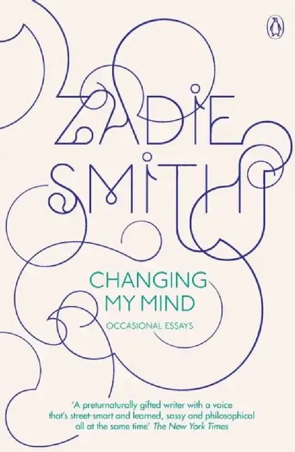 Changing My Mind by Zadie Smith
