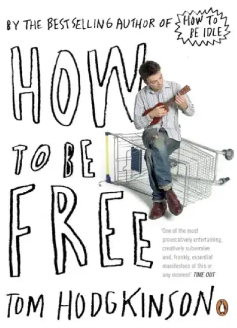 How to be Free by Tom Hodgkinson