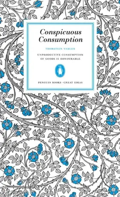 Conspicuous Consumption by Thorstein Veblen