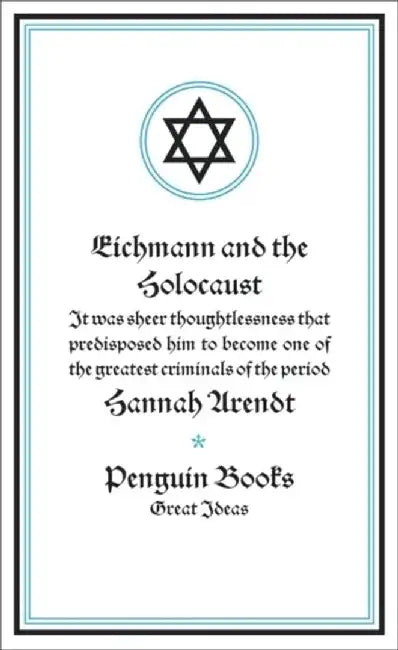 Eichmann and the Holocaust by Hannah Arendt