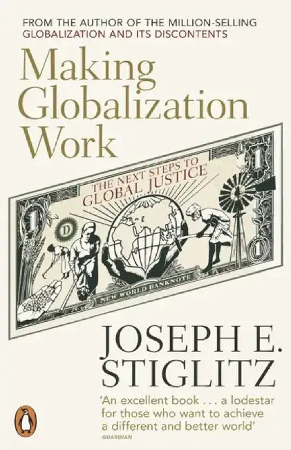 Making Globalization Work by Joseph E. Stiglitz