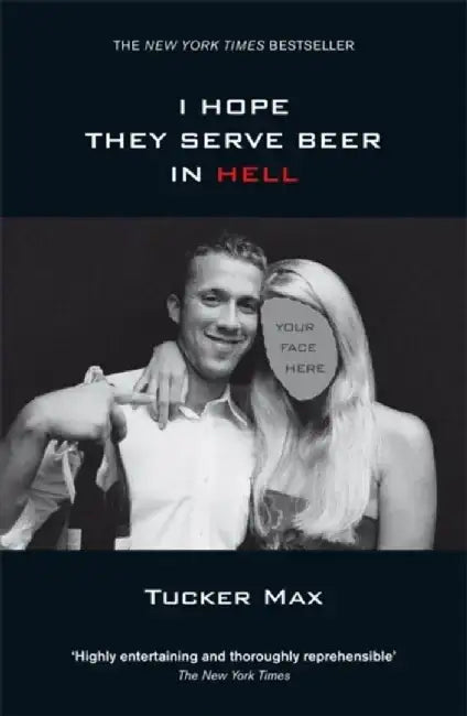 I Hope They Serve Beer in Hell by Tucker Max