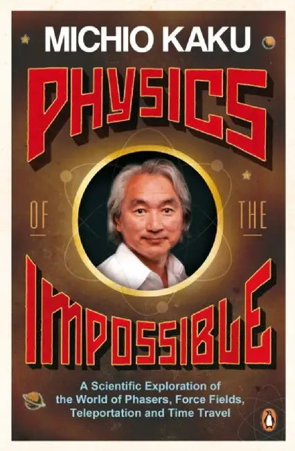 Physics of the Impossible by Michio Kaku