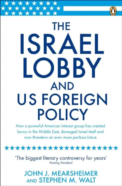 The Israel Lobby and US Foreign Policy by John J Mearsheimer