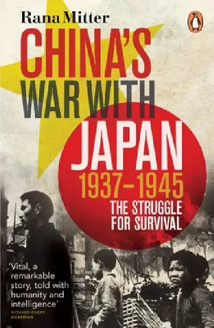 China's War with Japan, 1937-1945 by Rana Mitter