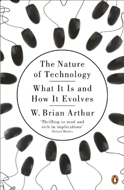 The Nature of Technology by W. Brian Arthur